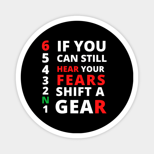 IF you can still hear your fears shift a gear,motorcycle bikers 1N23456 Magnet by flooky